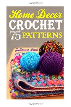 portada Crochet Home Decor: 75 Lovely Crochet Projects to Cover Your Home With Cosiness: (African Crochet Flower, Crochet Mandala, Crochet Hook a, Crochet Accessories, Crochet Patterns, Crochet Books) (en Inglés)