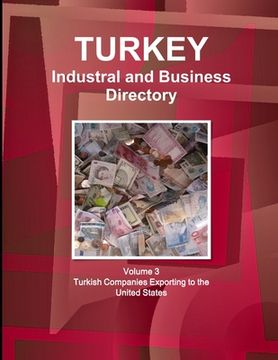 portada Turkey Industral and Business Directory: Volume 3 Turkish Companies Exporting to the United States (in English)