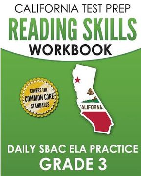 portada CALIFORNIA TEST PREP Reading Skills Workbook Daily SBAC ELA Practice Grade 3: Preparation for the Smarter Balanced Assessments (en Inglés)