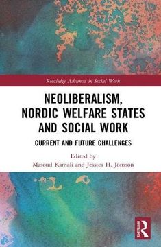 portada Neoliberalism, Nordic Welfare States and Social Work: Current and Future Challenges (Routledge Advances in Social Work) (in English)