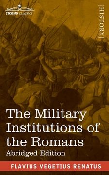 portada The Military Institutions of the Romans: De Re Militari, Abridged Edition (in English)