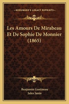 portada Les Amours De Mirabeau Et De Sophie De Monnier (1865) (en Francés)