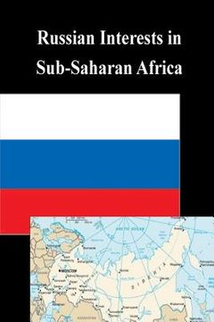 portada Russian Interests in Sub-Saharan Africa (en Inglés)