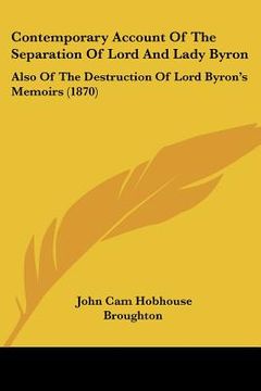 portada contemporary account of the separation of lord and lady byron: also of the destruction of lord byron's memoirs (1870) (in English)