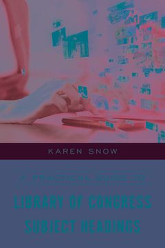 portada A Practical Guide to Library of Congress Subject Headings (en Inglés)
