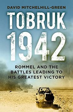 portada Tobruk 1942: Rommel and the Battles Leading to his Greatest Victory (in English)