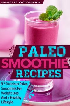 portada Paleo Smoothies: 67 Delicious Gluten Free Smoothie Recipes For Weight Loss And a Healthy Lifestyle (Weight Loss Plan Series) (Volume 1)