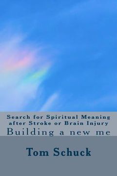 portada Search for Spiritual Meaning after Stroke & Brain Injury: Building a new me (en Inglés)