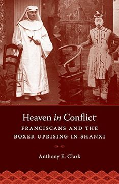 portada Heaven in Conflict: Franciscans and the Boxer Uprising in Shanxi (in English)