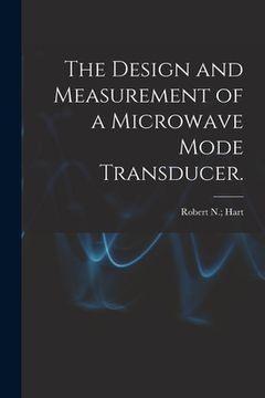 portada The Design and Measurement of a Microwave Mode Transducer. (en Inglés)