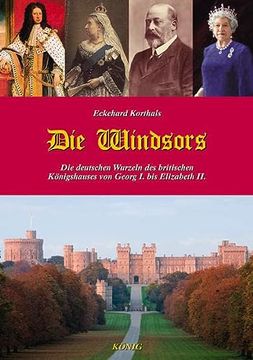 portada Die Windsors: Die Deutschen Wurzeln des Britischen Königshauses von Georg i. Bis Elizabeth ii. (en Alemán)