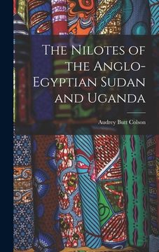 portada The Nilotes of the Anglo-Egyptian Sudan and Uganda (en Inglés)