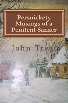 portada Persnickety Musings of a Penitent Sinner: A Challenge to your denominational presumptions and doctrines. (in English)