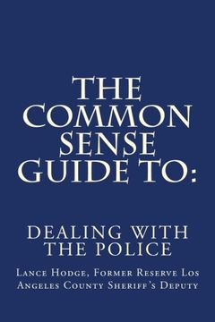 portada The Common Sense Guide to: DEALING WITH THE POLICE