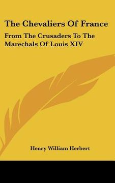 portada the chevaliers of france: from the crusaders to the marechals of louis xiv