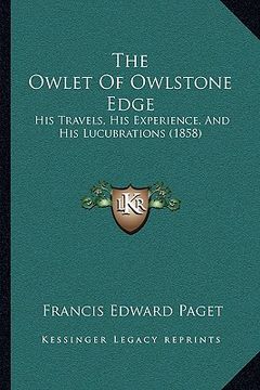 portada the owlet of owlstone edge: his travels, his experience, and his lucubrations (1858)