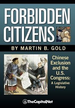 portada forbidden citizens: chinese exclusion and the u.s. congress: a legislative history (en Inglés)