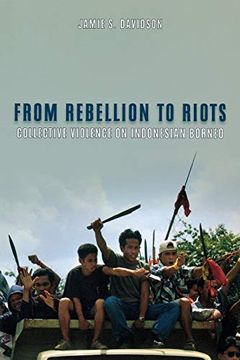 portada From Rebellion to Riots: Collective Violence on Indonesian Borneo (New Perspectives in se Asian Studies) (en Inglés)