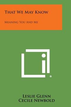 portada That We May Know: Meaning You and Me