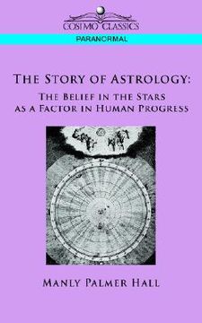 portada the story of astrology: the belief in the stars as a factor in human progress (en Inglés)