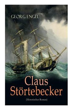 portada Claus Störtebecker (Historischer Roman): Basiert auf dem Leben des berüchtigten Piraten 