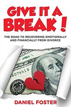 portada Give it a Break!: The Road To Recovering Emotionally and Financially From Divorce