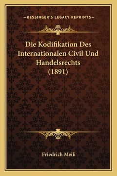 portada Die Kodifikation Des Internationalen Civil Und Handelsrechts (1891) (en Alemán)