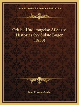 portada Critisk Undersogelse Af Saxos Histories Syv Sidste Boger (1830) (in Danés)