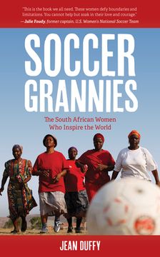 portada Soccer Grannies: The South African Women Who Inspire the World (in English)