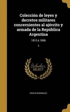 portada Colección de Leyes y Decretos Militares Concernientes al Ajército y Armada de la República Argentina: 1810 á 1896; 3