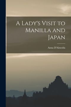 portada A Lady's Visit to Manilla and Japan (en Inglés)