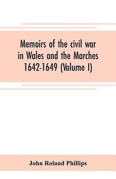 portada Memoirs of the civil war in Wales and the Marches 1642-1649 (Volume I) (in English)