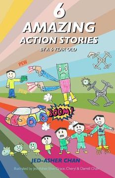 portada 6 Amazing Action Stories by a 6 year old (en Inglés)
