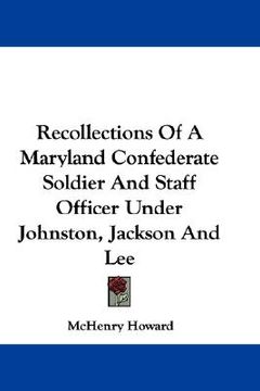 portada recollections of a maryland confederate soldier and staff officer under johnston, jackson and lee (in English)