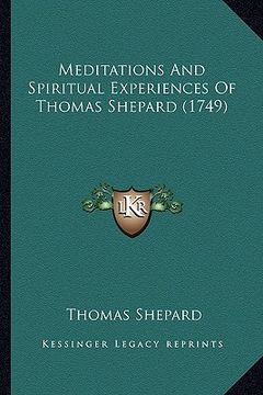 portada meditations and spiritual experiences of thomas shepard (1749) (en Inglés)