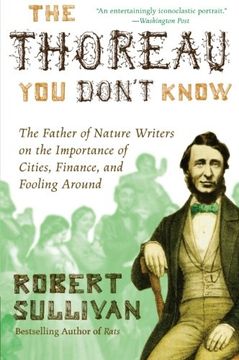 portada The Thoreau you Don't Know: The Father of Nature Writers on the Importance of Cities, Finance, and Fooling Around (in English)