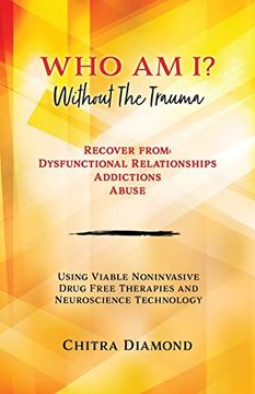 portada Who am i? Without the Trauma: Recover From: Dysfunctional Relationships Addictions Abuse (en Inglés)