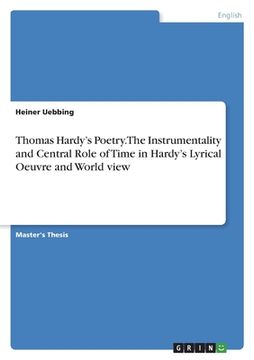portada Thomas Hardy's Poetry. The Instrumentality and Central Role of Time in Hardy's Lyrical Oeuvre and World view (in English)