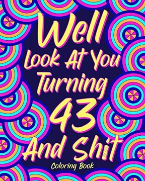 portada Well Look at you Turning 43 and Shit (en Inglés)