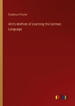 portada Ahn's Method of Learning the German Language (en Inglés)