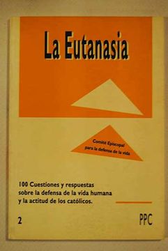 Libro La Eutanasia: 100 Cuestiones Y Respuestas Sobre La Defensa De La ...