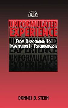 portada Unformulated Experience: From Dissociation to Imagination in Psychoanalysis (Relational Perspectives Book Series) (en Inglés)