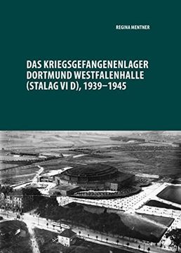 portada Das Kriegsgefangenenlager Dortmund Westfalenhalle (Stalag vi d), 1939-1945 (en Alemán)