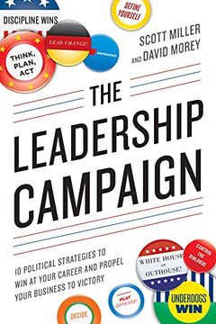portada The Leadership Campaign: 10 Political Strategies to Win at Your Career and Propel Your Business to Victory (en Inglés)