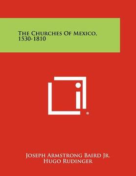 portada the churches of mexico, 1530-1810 (en Inglés)