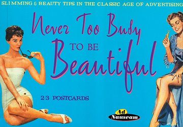 portada Never too Busy to be Beautiful: Slimming and Beauty Tips in the Classic age of Advertising (ad Nauseam s. ) (in English)