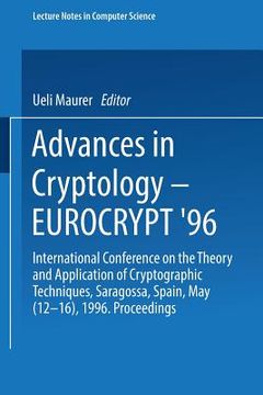 portada advances in cryptology - eurocrypt '96: international conference on the theory and application of cryptographic techniques, saragossa, spain, may (12- (en Inglés)