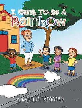 portada I Want To Be A Rainbow (en Inglés)