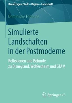 portada Simulierte Landschaften in der Postmoderne: Reflexionen und Befunde zu Disneyland, Wolfersheim und GTA V (RaumFragen: Stadt – Region – Landschaft) (German Edition)