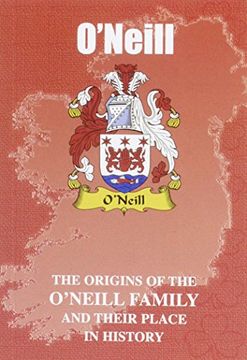 portada O'Neill: The Origins of the O'Neill Family and Their Place in History (Irish Clan Mini-book)